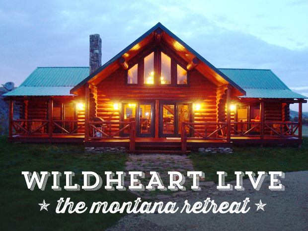 Wildheart LIVE: The Montana Retreat